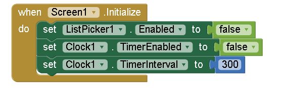 Mit App Inventor 2 - Component
Screen1.Inialize
ListPicker1.Enable= Fulse
Clock1.TimerEnable= Fulse
Clock1.TimerInterval=300